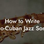 How to Write Afro-Cuban Jazz Songs