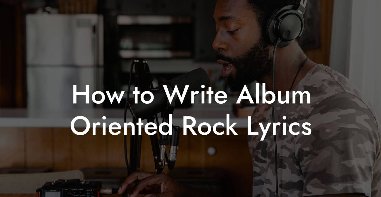 How to Write Album Oriented Rock Lyrics