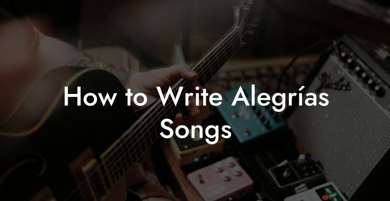 How to Write Alegrías Songs