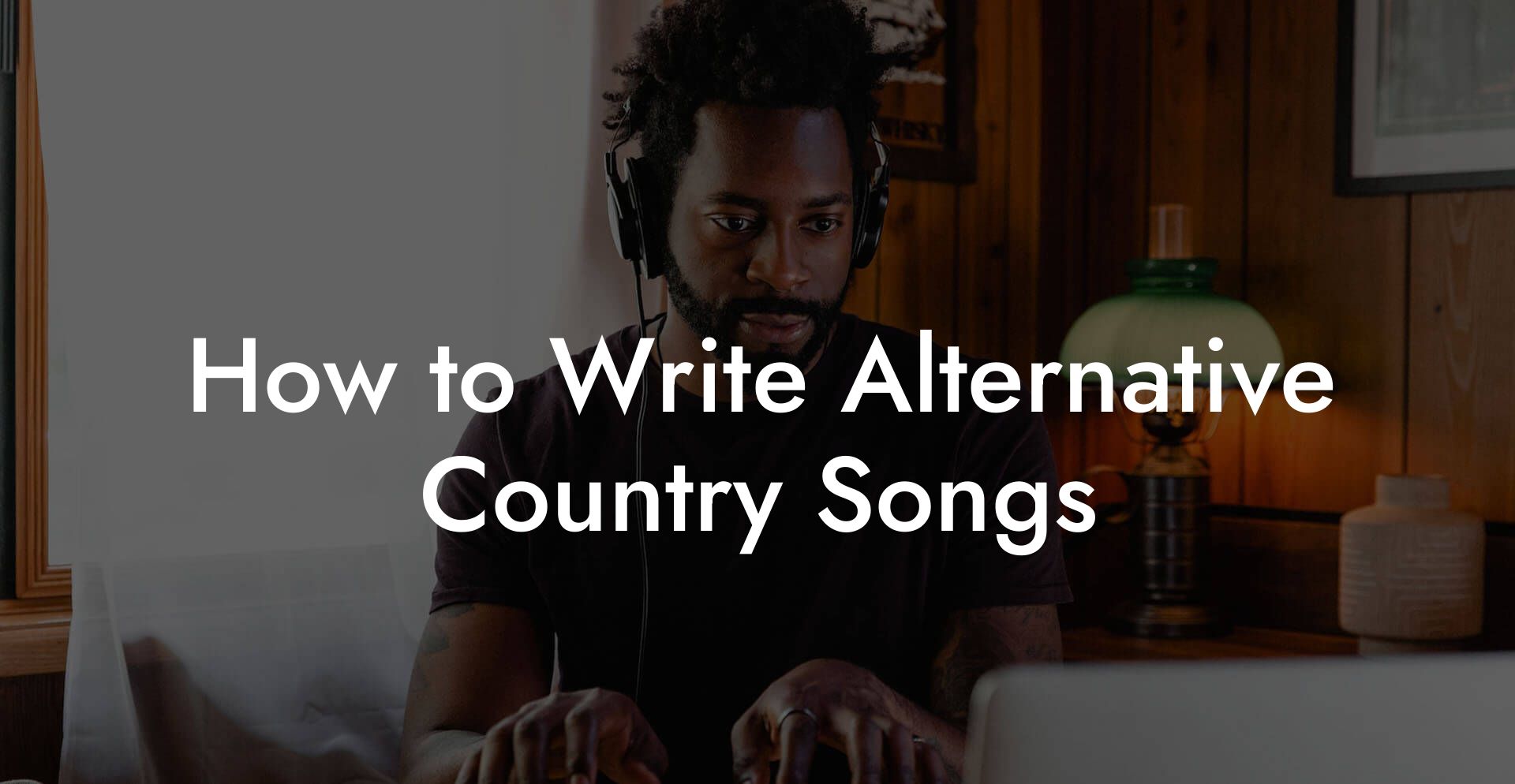 How to Write Alternative Country Songs