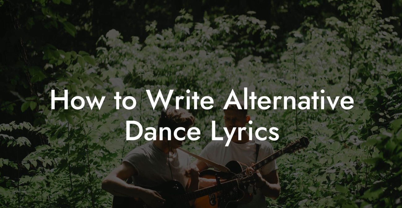 How to Write Alternative Dance Lyrics