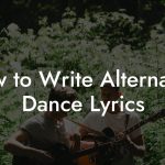 How to Write Alternative Dance Lyrics