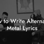 How to Write Alternative Metal Lyrics