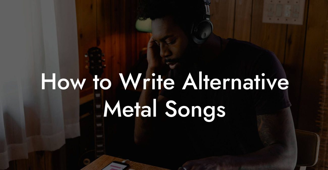 How to Write Alternative Metal Songs