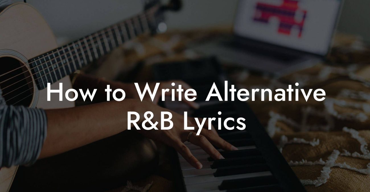 How to Write Alternative R&B Lyrics