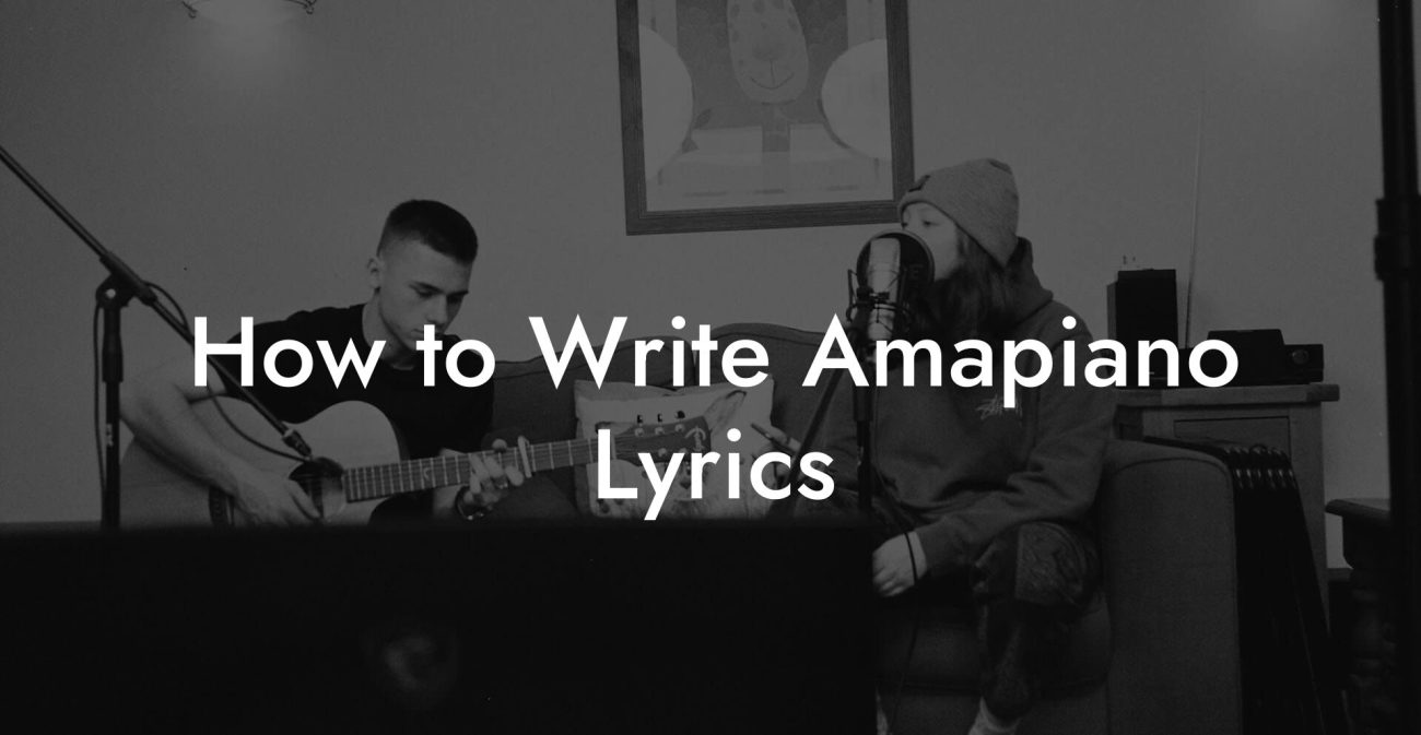 How to Write Amapiano Lyrics