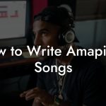How to Write Amapiano Songs