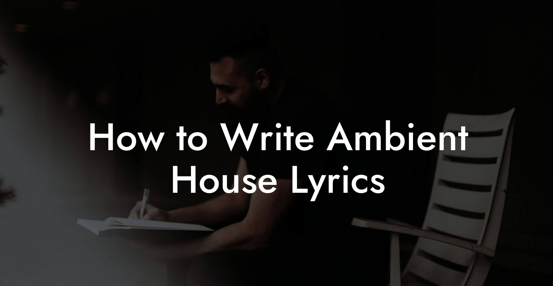 How to Write Ambient House Lyrics