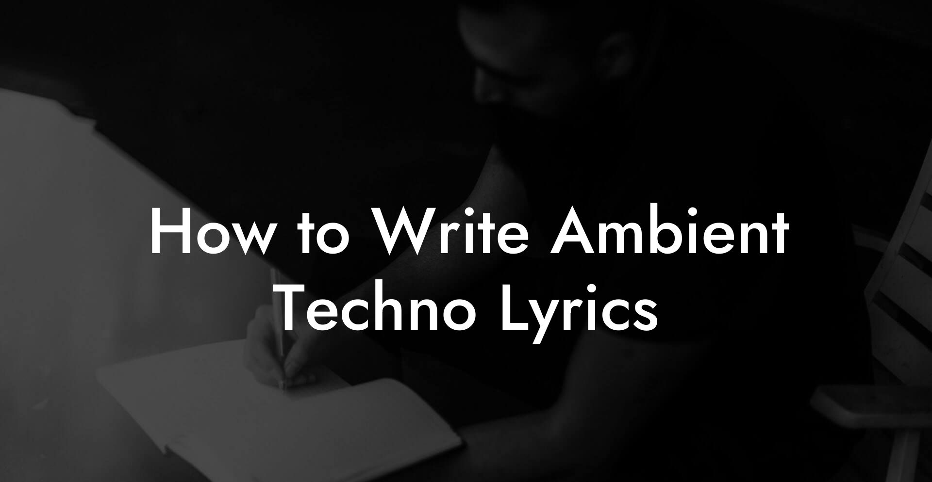 How to Write Ambient Techno Lyrics