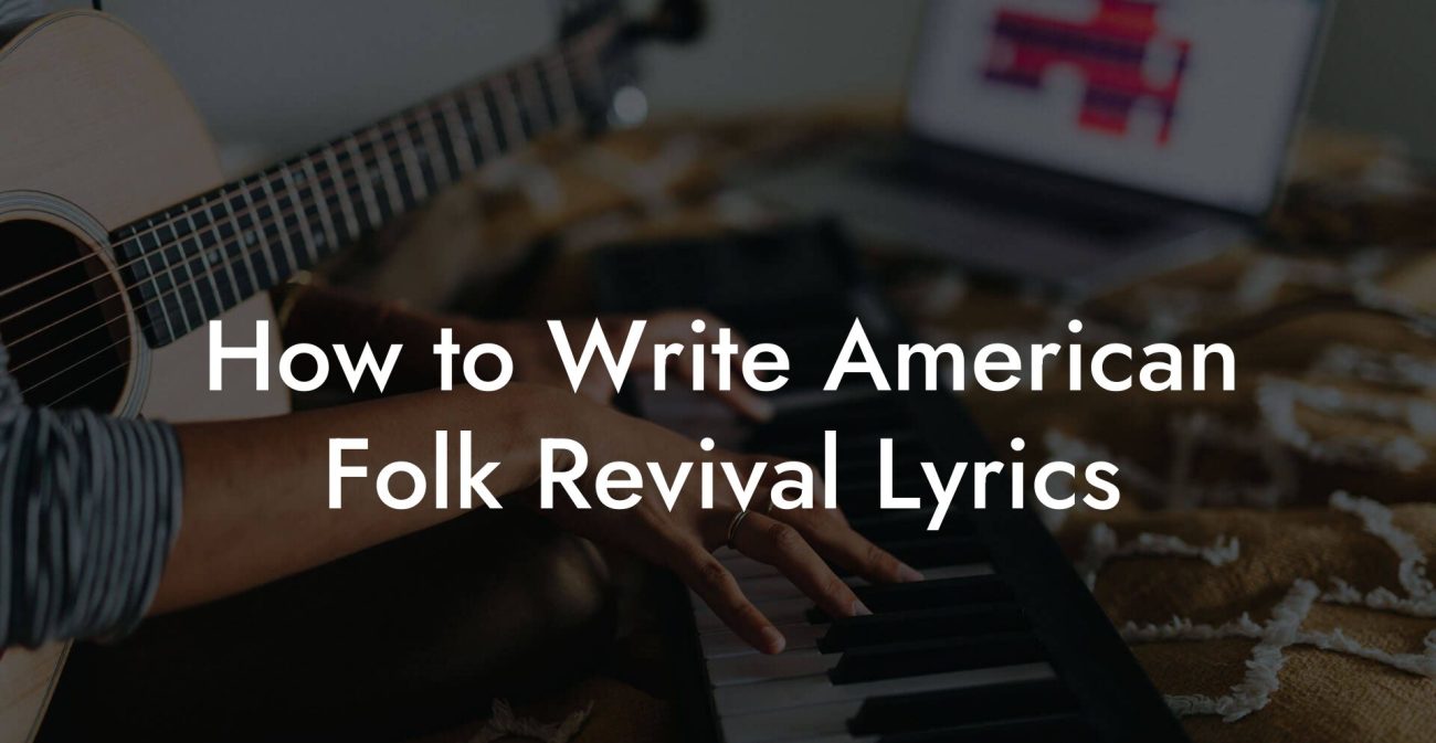 How to Write American Folk Revival Lyrics