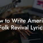 How to Write American Folk Revival Lyrics