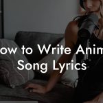 How to Write Anime Song Lyrics