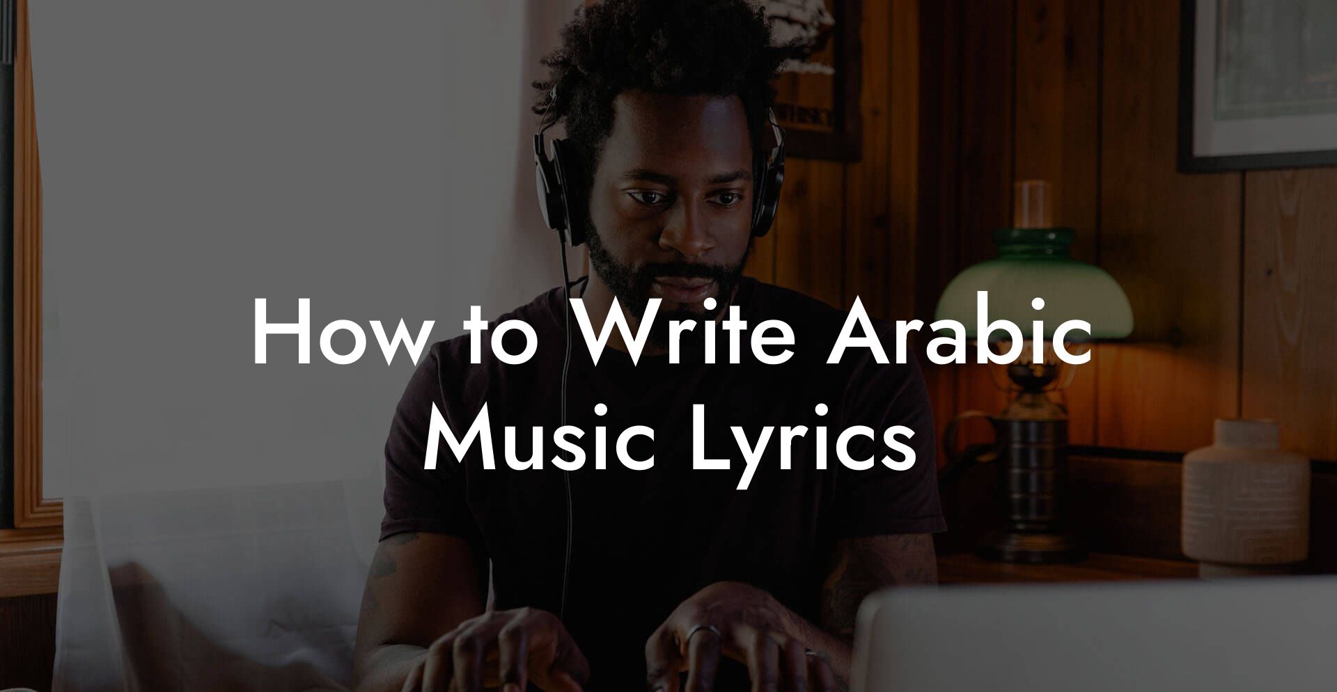 How to Write Arabic Music Lyrics