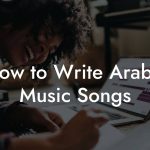 How to Write Arabic Music Songs