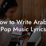 How to Write Arabic Pop Music Lyrics