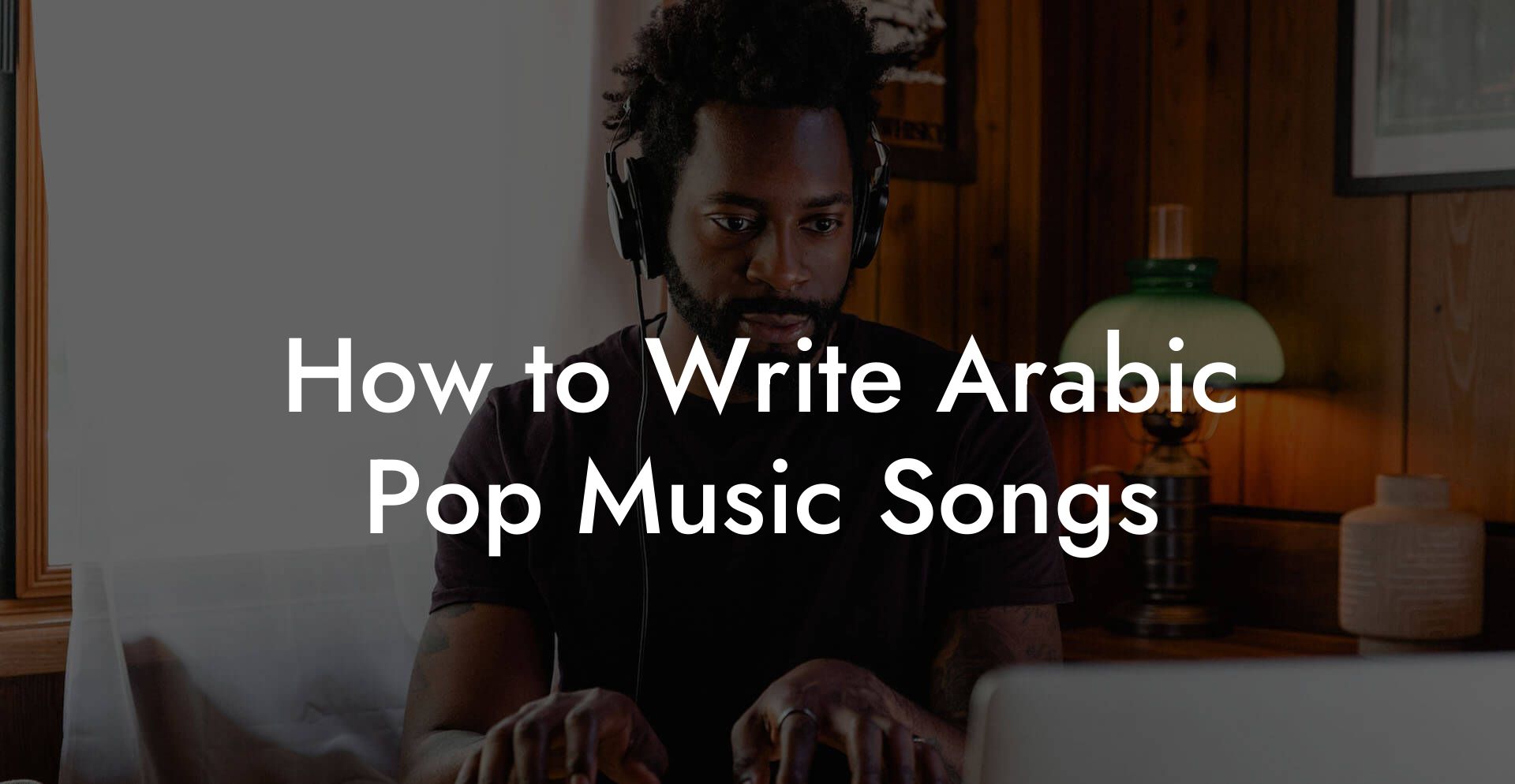 How to Write Arabic Pop Music Songs