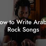 How to Write Arabic Rock Songs