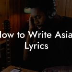 How to Write Asian Lyrics