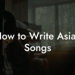 How to Write Asian Songs