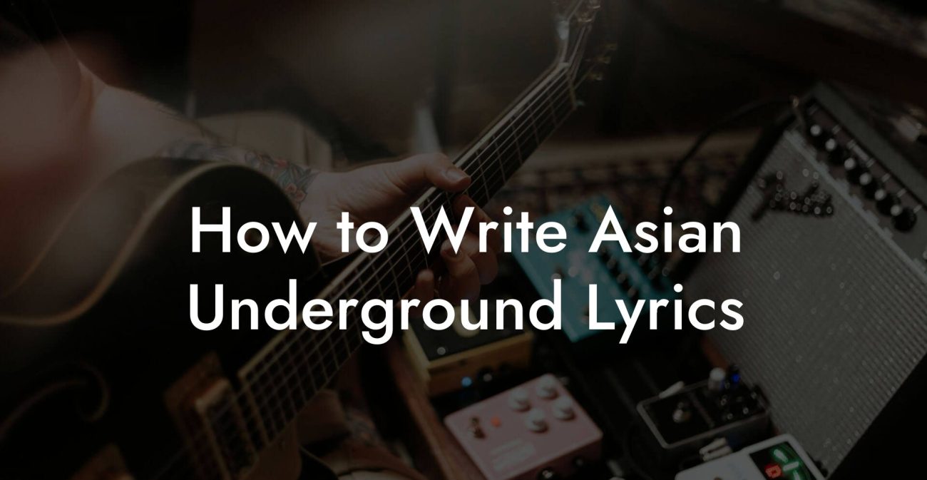 How to Write Asian Underground Lyrics