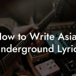 How to Write Asian Underground Lyrics