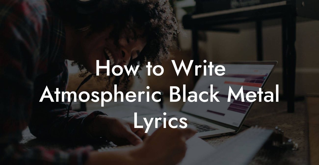 How to Write Atmospheric Black Metal Lyrics