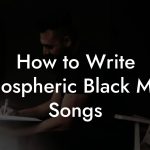 How to Write Atmospheric Black Metal Songs