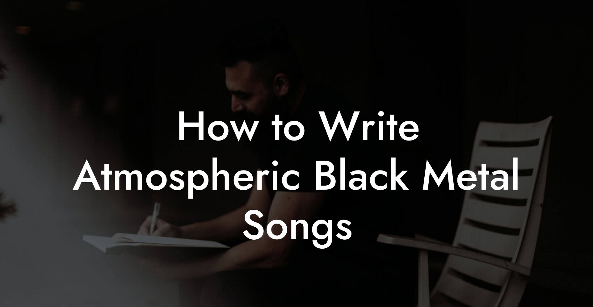 How to Write Atmospheric Black Metal Songs