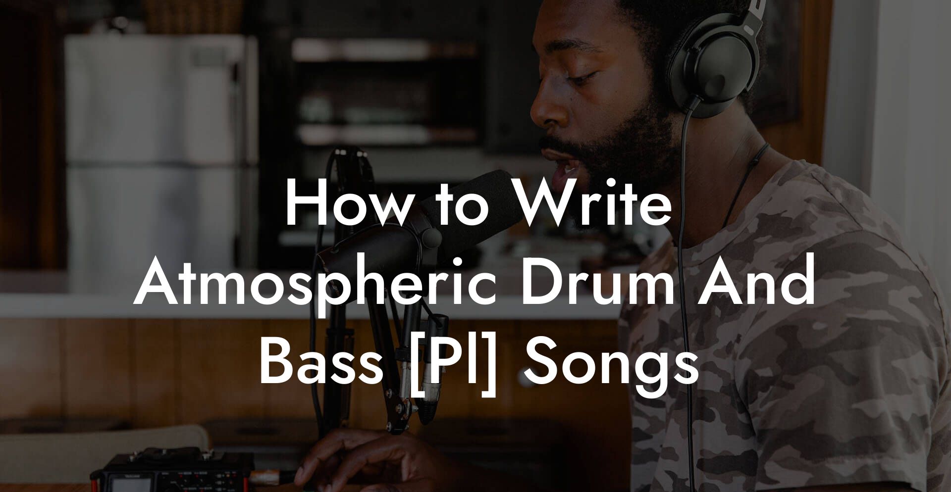 How to Write Atmospheric Drum And Bass [Pl] Songs