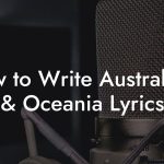 How to Write Australasia & Oceania Lyrics