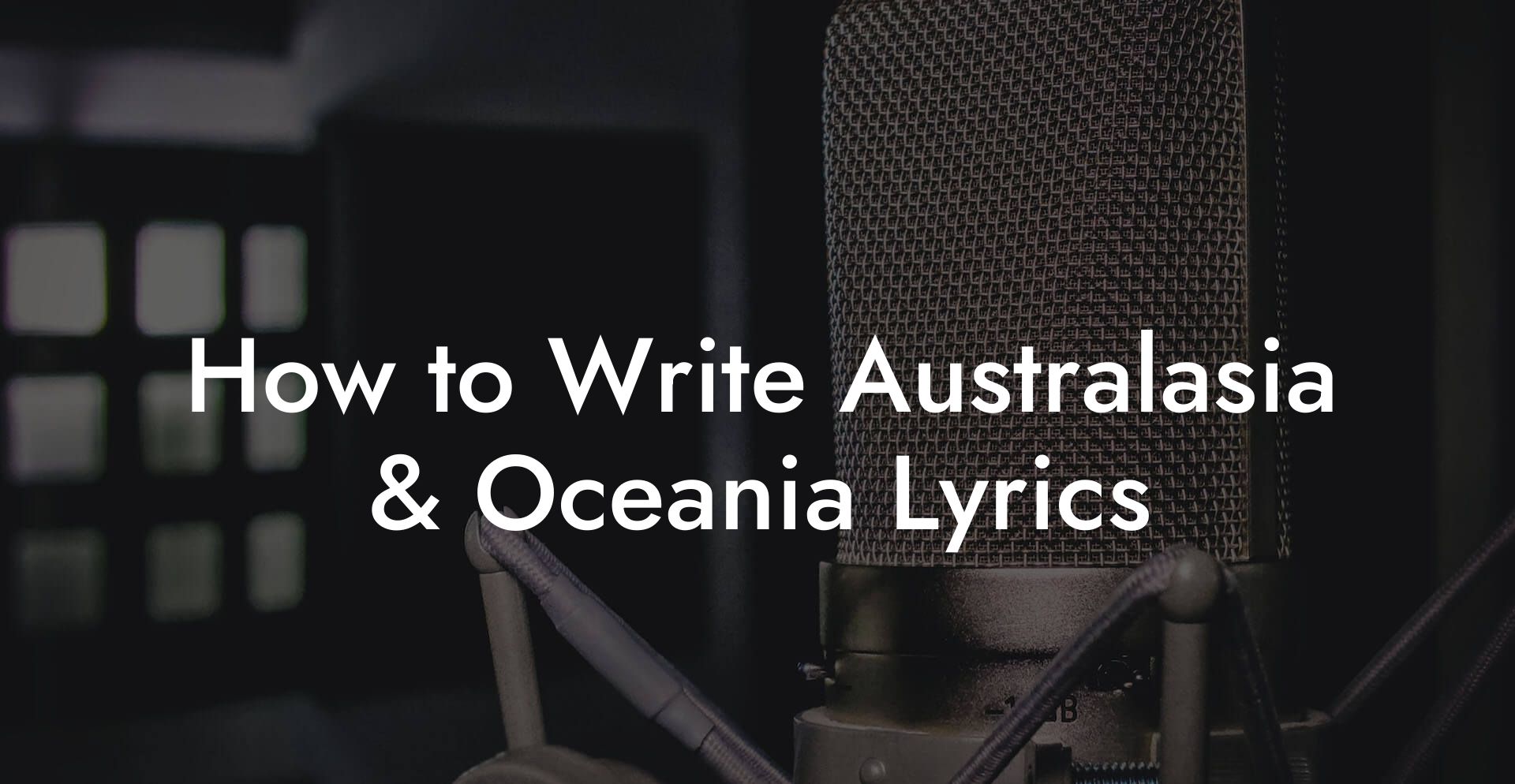 How to Write Australasia & Oceania Lyrics