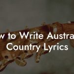 How to Write Australian Country Lyrics