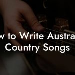 How to Write Australian Country Songs