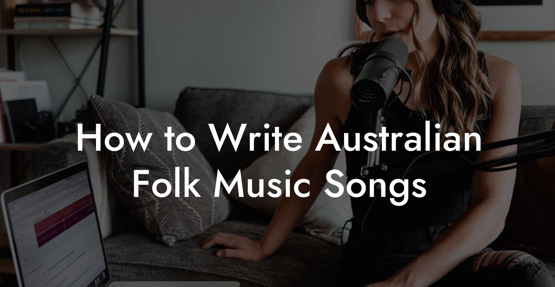 How to Write Australian Folk Music Songs