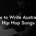 How to Write Australian Hip Hop Songs