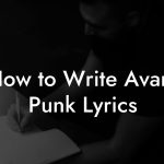 How to Write Avant Punk Lyrics