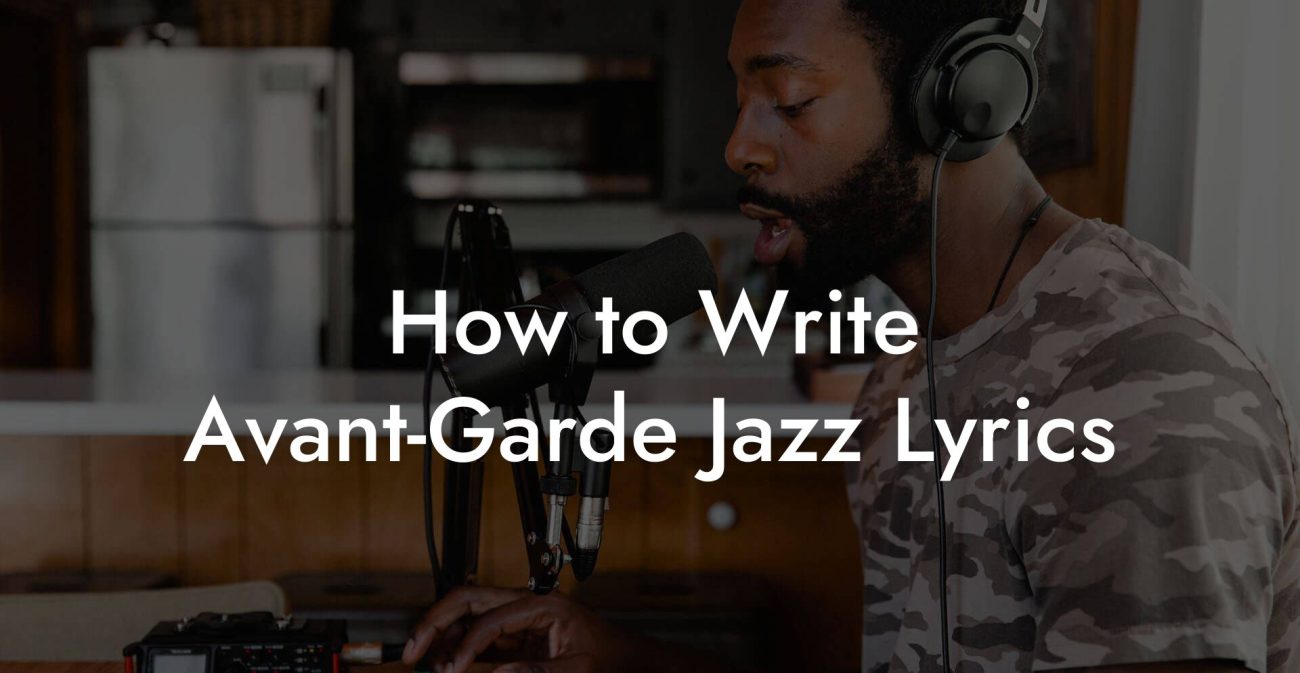 How to Write Avant-Garde Jazz Lyrics