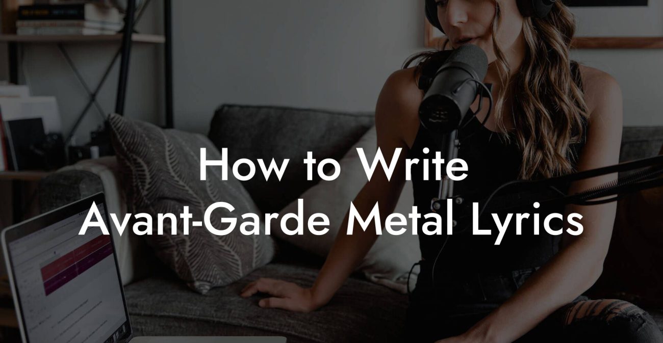 How to Write Avant-Garde Metal Lyrics