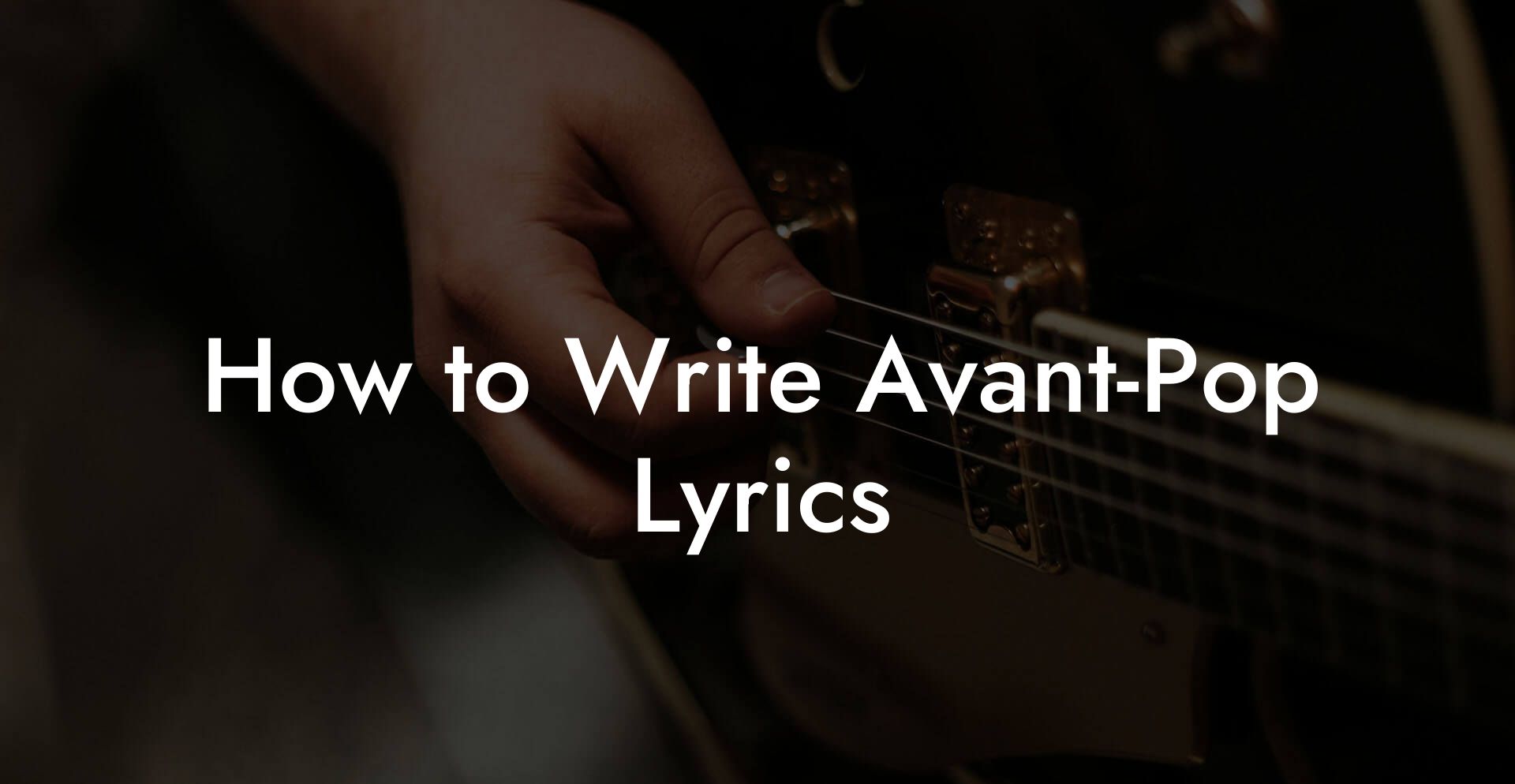 How to Write Avant-Pop Lyrics