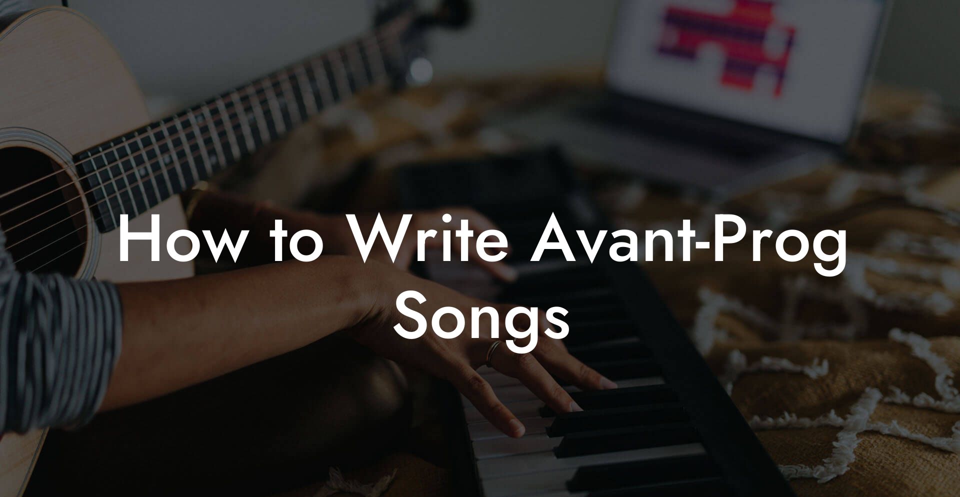 How to Write Avant-Prog Songs