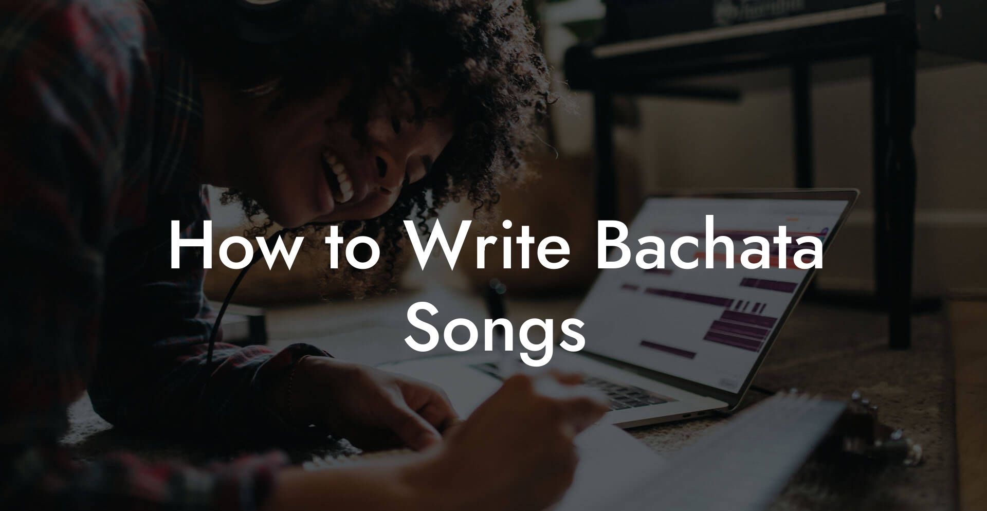 How to Write Bachata Songs