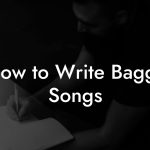 How to Write Baggy Songs