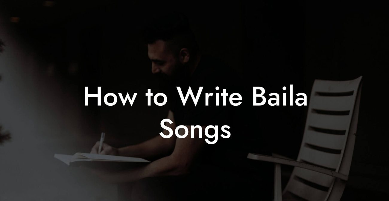 How to Write Baila Songs