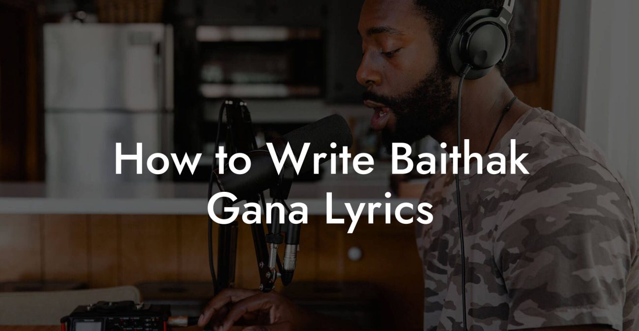 How to Write Baithak Gana Lyrics