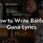 How to Write Baithak Gana Lyrics
