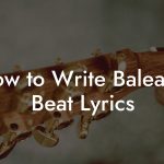 How to Write Balearic Beat Lyrics