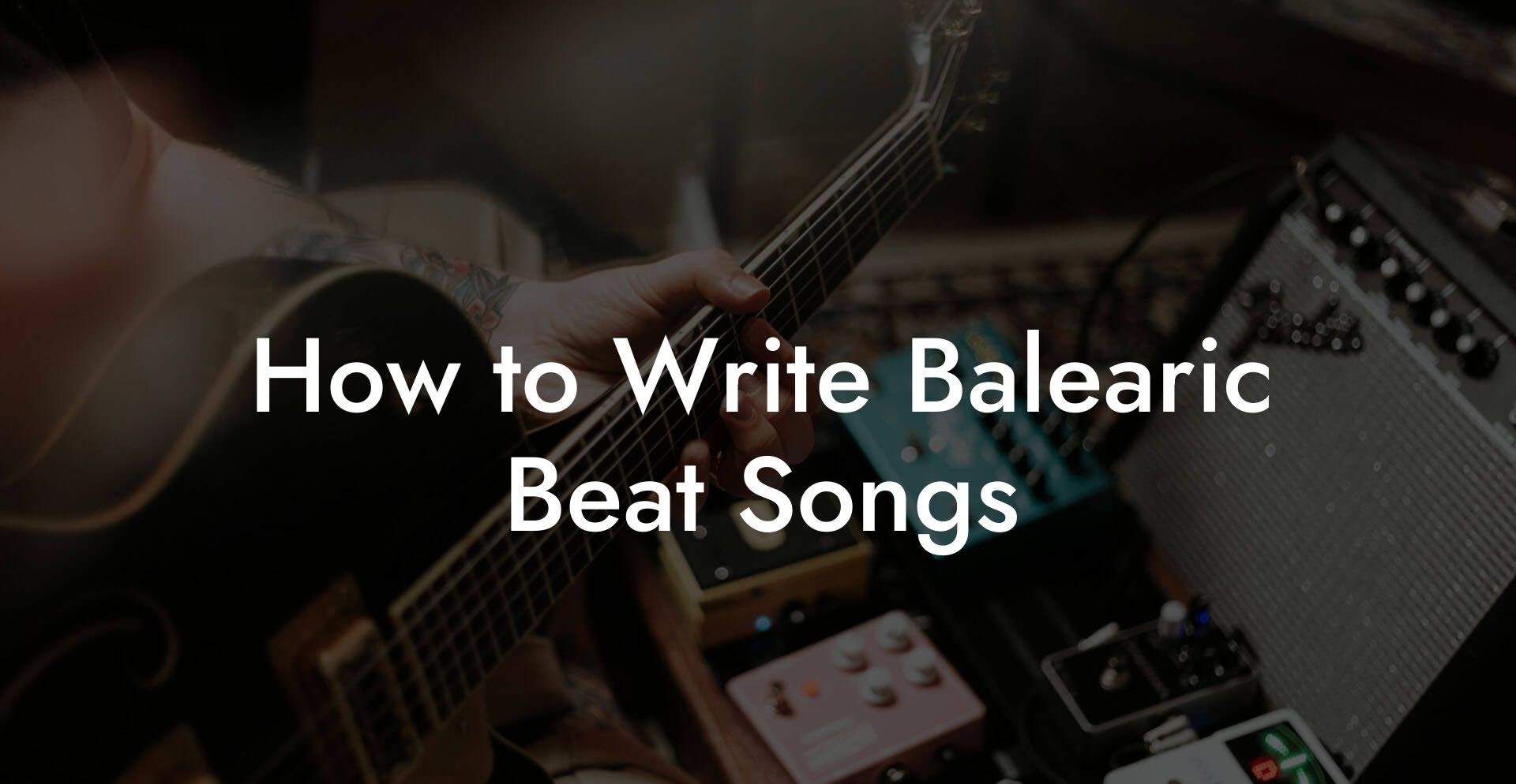 How to Write Balearic Beat Songs