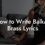 How to Write Balkan Brass Lyrics