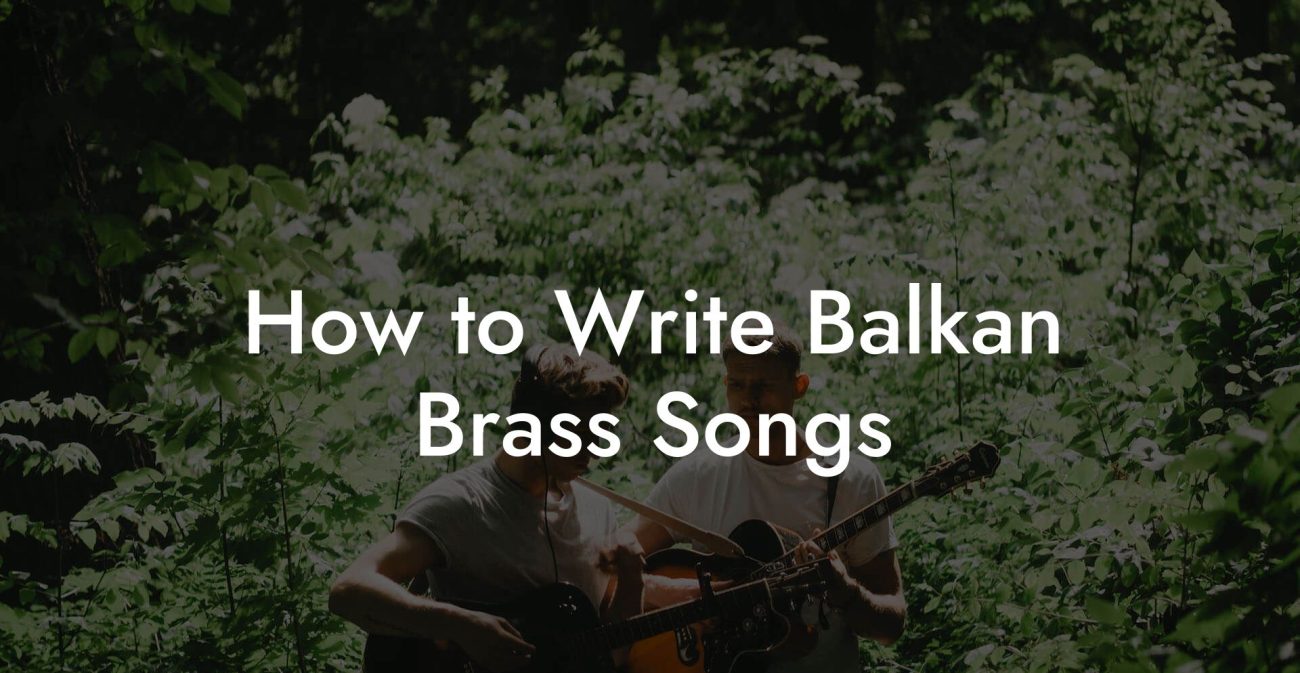 How to Write Balkan Brass Songs