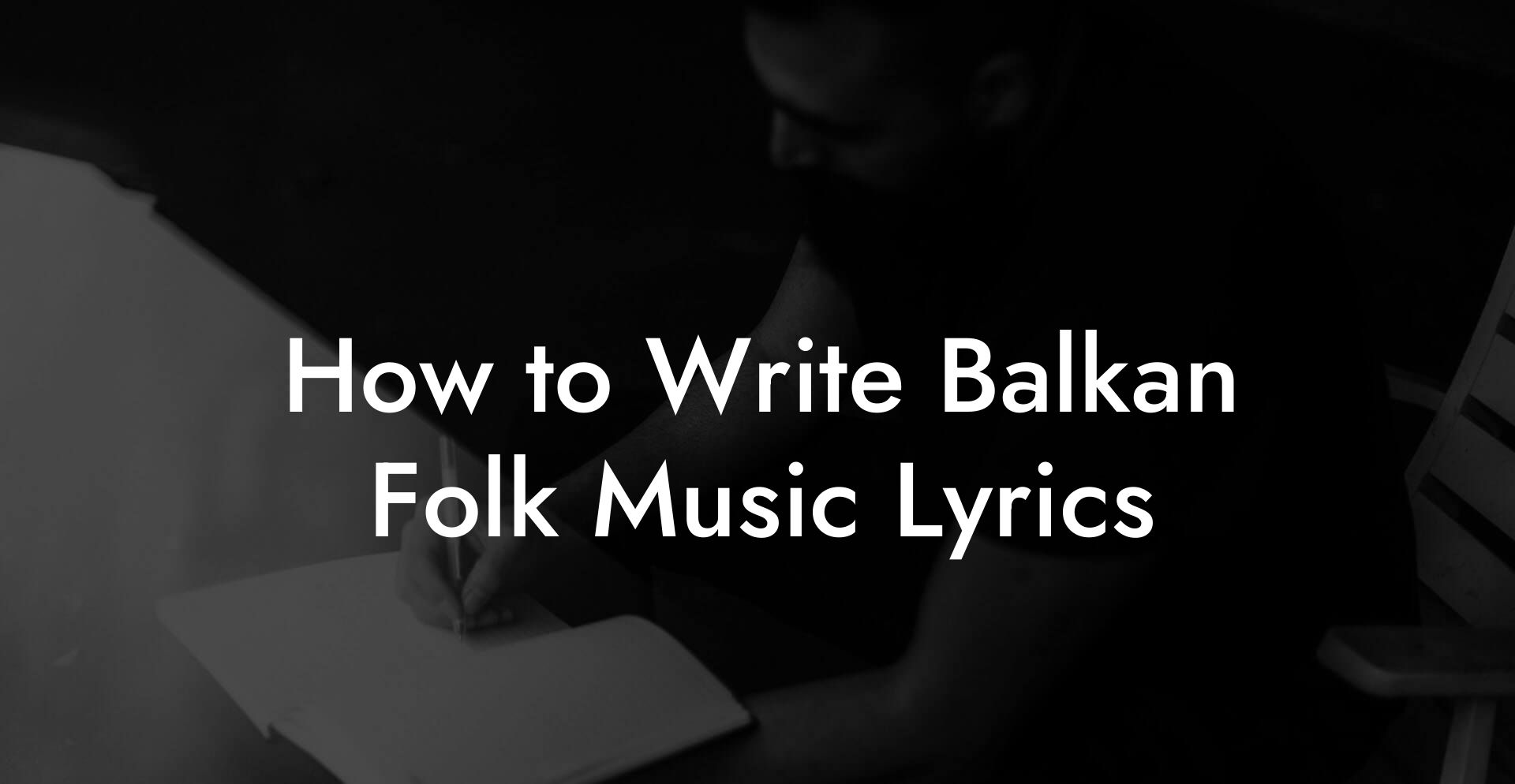 How to Write Balkan Folk Music Lyrics